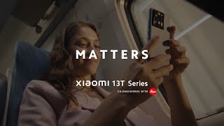 MATTERS  Xiaomi 13T Series  Masterpiece in sight [upl. by Zaragoza]