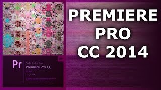 Premiere Pro CC 2014  New Features [upl. by Hanahsuar]