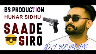 SAADE SIRO DJ GURUNANAK HUNAR SIDHU FT BS PRODUCTION MIXING FULL HARD BASS [upl. by Sloan591]