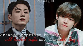 Taekook ff Arrange marriage between the cold hearted mafia and the cute boy [upl. by Yeldoow]