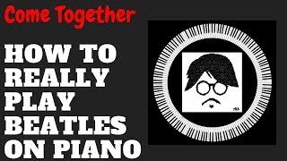 How To Really Play Come Together Beatles Piano Tutorial Isack Aik Morsa [upl. by Einnek]