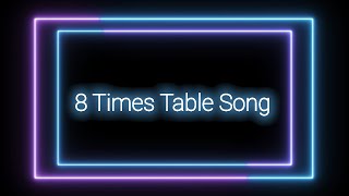 8 Times Table Song [upl. by Thaine145]