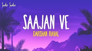 Darshan Raval  Saajan Ve Lyrics [upl. by Judi]