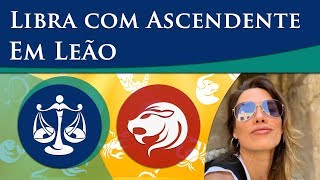 LIBRA COM ASCENDENTE EM LEÃO – POR PAULA PIRES [upl. by Dorfman]