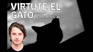 Virtute el gato  Explicado por Roberto Mtz [upl. by Natsyrk449]