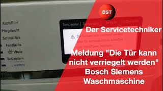 Meldung quotDie Tür kann nicht verriegelt werdenquot Bosch Siemens Waschmaschine [upl. by Yattirb27]