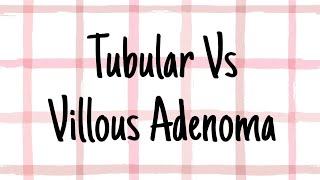 Tubular Vs Villous Adenoma [upl. by Harri]