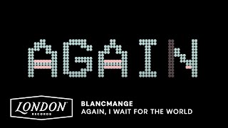 Blancmange  Again I Wait For The World Lyric Video [upl. by Layton11]