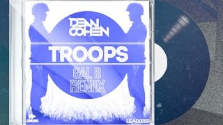 Dean Cohen  Troops Gal B Remix [upl. by Enitnelav38]