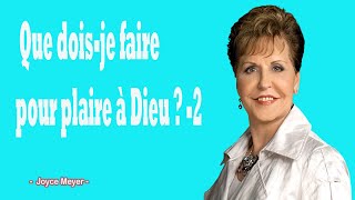 Que doisje faire pour plaire à Dieu  2  JoyceMeyer 2024 [upl. by Aneala]