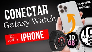 ¡FINALMENTE Cómo conectar Galaxy Watch 45 y SUPERIORES en CUALQUIER iPhone  MODO FACIL ESPAÑOL [upl. by Anaeda332]