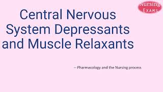 Central Nervous System Depressants and Muscle Relaxants  Pharmacology and the Nursing Process [upl. by Merle]