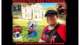 BoogeyMan Ben Presents Exploring the Dunsmuir House [upl. by Htebesile100]