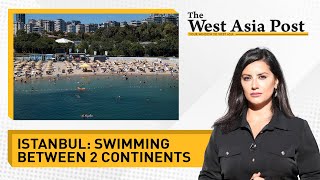 The West Asia Post Swimming between 2 seas and 2 continents in Istanbul [upl. by Irv]