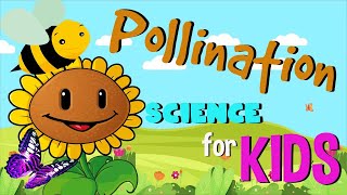 What is Pollination  Science for Kids [upl. by Nylirad]