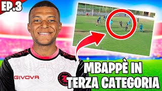 IL NUOVO MBAPPÉ GIOCA IN TERZA CATEGORIA ECCO COME SI CHIAMA EP3 [upl. by Upshaw730]