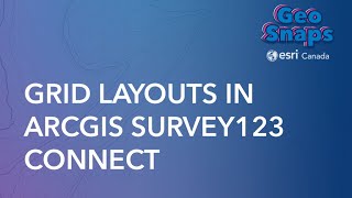 Grid Layouts in ArcGIS Survey123 Connect [upl. by Neleb]