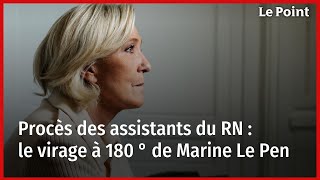 Procès des assistants du RN  le virage à 180 ° de Marine Le Pen [upl. by Drawyeh]