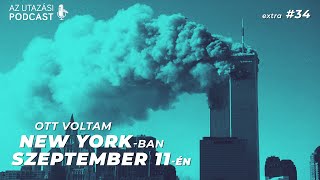 34 Ott voltam New Yorkban 2001 szeptember 11én  Az Utazási Podcast [upl. by Lunsford]