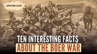 Ten Interesting Facts About the Boer War [upl. by Dumm863]