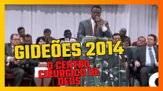 O Centro Cirúrgico de Deus  Gideões de 2014 [upl. by Eniale125]