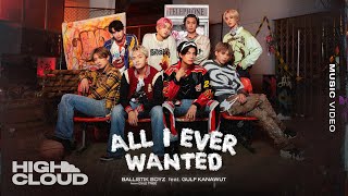 BALLISTIK BOYZ from EXILE TRIBE  All I Ever Wanted feat GULF KANAWUT Official MV [upl. by Wehtta]