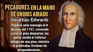 Pecadores en la mano de un Dios airado  Jonathan Edwards  infierno evangelio arrebatamento [upl. by Ignacius]