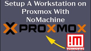 Setup A Workstation On Proxmox With NoMachine [upl. by Katheryn]