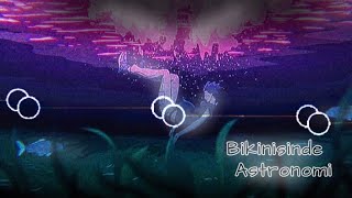 Â°â€¢Bikinisinde Astronomiâ€¢Â°  Audio Edit [upl. by Osbert]