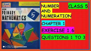 NUMBER AND NUMERATION ICSE PRIMARY MATHEMATICS CHAPTER 1 EXERCISE 16 QUESTIONS 1 TO 3 [upl. by Saraann824]