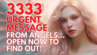 ANGEL NUMBER 3333 MESSAGE ANGELS MESSAGE ABOUT TRUST [upl. by Lan]