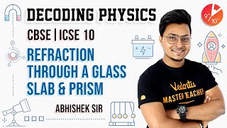 Decoding Physics L1  Refraction Through a Glass Slab and Prism  CBSEICSE Class 10  Vedantu [upl. by Nerland]