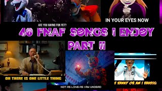 TOP 40 FNAF SONGS I ENJOY  PART 2   KAYLA ASHLY [upl. by Reiner]