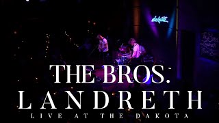 The Bros Landreth • Live at the Dakota [upl. by Symon]