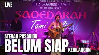 STEVAN PASARIBU  BELUM SIAP KEHILANGAN  TAMI AULIA LIVE [upl. by Adnilak]