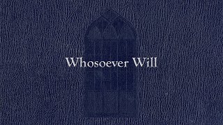 Whosoever Will Weekly Hymn Project [upl. by Inalial]