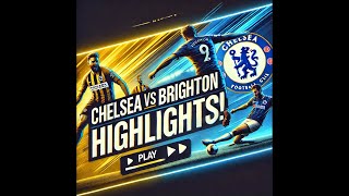 Chelsea vs Brighton Epic Highlights amp GameChanging Moments [upl. by Thury]