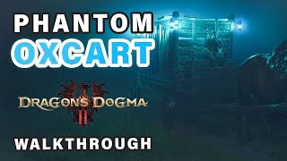 Phantom Oxcart Quest Walkthrough  Pursue the Oxcart ► Dragons Dogma 2 [upl. by Pillow263]