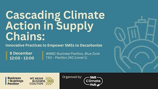 Cascading Climate Action in Supply Chains with the SME Climate Hub  COP28 [upl. by Yesteb]