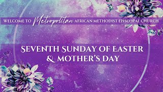 Sunday Worship  Seventh Sunday of Easter amp Mothers Day  May 12 2024 [upl. by Rebliw197]