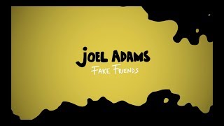 Joel Adams  Fake Friends Official Lyric Video [upl. by Abshier]