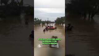 Banjir parah melanda sejumlah titik di Kota Medan Ini Hari  Tgl 27 November 2024 [upl. by Onifur]