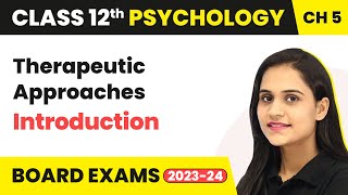 Therapeutic Approaches  Introduction  Class 12 Psychology Chapter 5 [upl. by Ahseia]