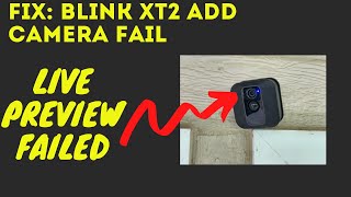 Fix Blink XT2 Live Preview Failed and Cameras will not connect [upl. by Deys]