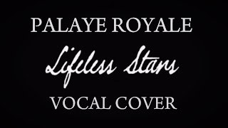 palaye royale  lifeless stars   vocal cover [upl. by Erlandson879]