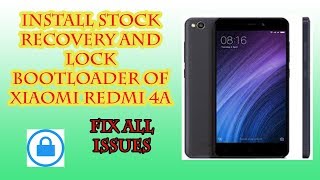 Install Stock Recovery and Lock Bootloader of Xiaomi Redmi 4A [upl. by Ytok]