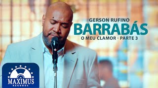 Gerson Rufino  Barrabás  Clipe Oficial Maximus Records [upl. by Orly]