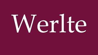 How to Pronounce Werlte Correctly in German [upl. by Shippee]