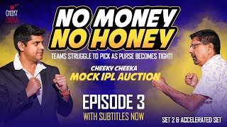 NO MONEY NO HONEY  Set 2 amp Accelerated Set  EPISODE 03  THE CHEEKY CHEEKA IPL MOCK AUCTION [upl. by Einned817]