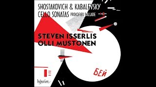 Shostakovich amp Kabalevsky  Cello Sonatas  Steven Isserlis Olli Mustonen [upl. by Felita174]